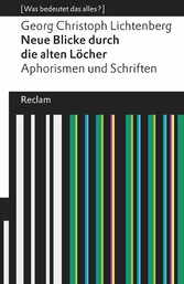 Neue Blicke durch die alten Löcher. Aphorismen und Schriften (Was bedeutet das alles?)