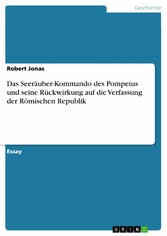 Das Seeräuber-Kommando des Pompeius und seine Rückwirkung auf die Verfassung der Römischen Republik