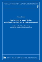 Die Stiftung privaten Rechts als öffentlich-rechtliches Organisationsmodell