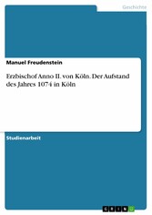 Erzbischof Anno II. von Köln. Der Aufstand des Jahres 1074 in Köln