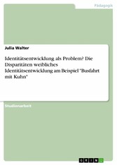 Identitätsentwicklung als Problem? Die Disparitäten weibliches Identitätsentwicklung am Beispiel 'Busfahrt mit Kuhn'