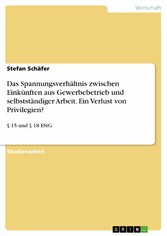 Das Spannungsverhältnis zwischen Einkünften aus Gewerbebetrieb und selbstständiger Arbeit. Ein Verlust von Privilegien?