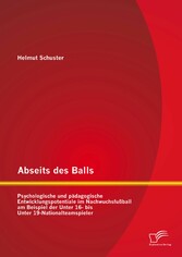 Abseits des Balls: Psychologische und pädagogische Entwicklungspotentiale im Nachwuchsfußball am Beispiel der Unter 16- bis Unter 19-Nationalteamspieler