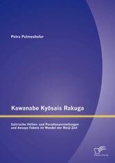 Kawanabe Ky?sais Rakuga: Satirische Höllen- und Paradiesvorstellungen und Aesops Fabeln im Wandel der Meiji-Zeit