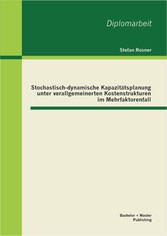 Stochastisch-dynamische Kapazitätsplanung unter verallgemeinerten Kostenstrukturen im Mehrfaktorenfall