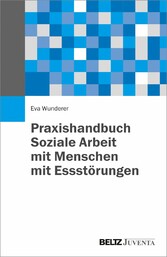 Praxishandbuch Soziale Arbeit mit Menschen mit Essstörungen