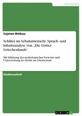 Schiller im Schulunterricht. Sprach- und Inhaltsanalyse von 'Die Götter Griechenlands'