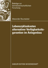 Lebenszykluskosten alternativer Verfügbarkeitsgarantien im Anlagenbau