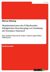 Mandatsmissionen des Völkerbundes. Erfolgreiches Peacekeeping vor Gründung der Vereinten Nationen?