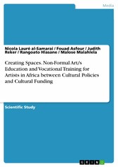 Creating Spaces. Non-Formal Art/s Education and Vocational Training for Artists in Africa between Cultural Policies and Cultural Funding