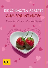 Die schönsten Rezepte zum Valentinstag