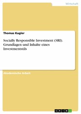 Socially Responsible Investment (SRI). Grundlagen und Inhalte eines Investmentstils