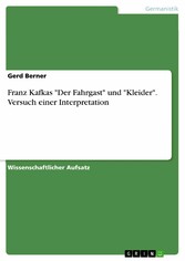 Franz Kafkas 'Der Fahrgast' und 'Kleider'. Versuch einer Interpretation