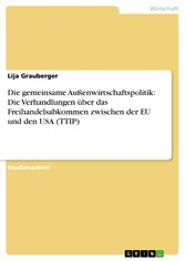 Die gemeinsame Außenwirtschaftspolitik: Die Verhandlungen über das Freihandelsabkommen  zwischen der EU und den USA (TTIP)