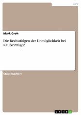 Die Rechtsfolgen der Unmöglichkeit bei Kaufverträgen