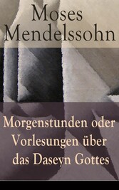 Morgenstunden oder Vorlesungen über das Daseyn Gottes