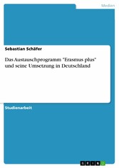 Das Austauschprogramm 'Erasmus plus' und seine Umsetzung in Deutschland