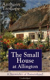 The Small House at Allington (Chronicles of Barsetshire) - Unabridged