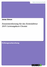 Zusammenfassung für das Zentralabitur 2015. Leistungskurs Chemie