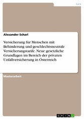 Versicherung für Menschen mit Behinderung und geschlechtsneutrale Versicherungstarife. Neue gesetzliche Grundlagen im Bereich der privaten Unfallversicherung in Österreich