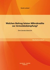 Welchen Beitrag leisten Mikrokredite zur Armutsbekämpfung? Eine Literaturübersicht