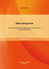 Geld und Sprache: Die Auswirkungen der Catilinarischen Verschwörung in den Briefen Ciceros