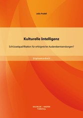 Kulturelle Intelligenz: Schlüsselqualifikation für erfolgreiche Auslandsentsendungen?