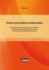 Private und staatliche Förderschulen: Unterschiede zwischen privaten und staatlichen Förderschulen in Sachsen-Anhalt mit dem Förderschwerpunkt geistige Entwicklung