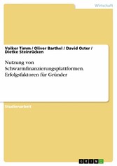 Nutzung von Schwarmfinanzierungsplattformen. Erfolgsfaktoren für Gründer