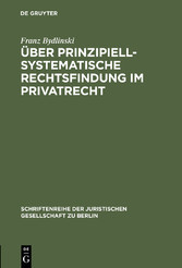 Über prinzipiell-systematische Rechtsfindung im Privatrecht