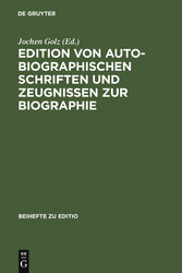 Edition von autobiographischen Schriften und Zeugnissen zur Biographie