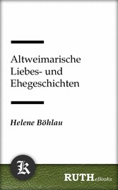 Altweimarische Liebes- und Ehegeschichten