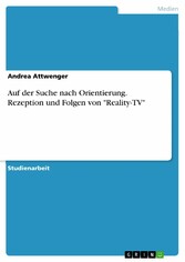 Auf der Suche nach Orientierung. Rezeption und Folgen von 'Reality-TV'