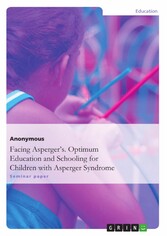 Facing Asperger's. Optimum Education and Schooling for Children with Asperger Syndrome