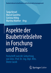 Aspekte der Baubetriebslehre in Forschung und Praxis