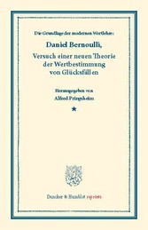 Die Grundlage der modernen Wertlehre: Versuch einer neuen Theorie der Wertbestimmung von Glücksfällen.