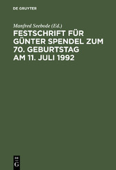 Festschrift für Günter Spendel zum 70. Geburtstag am 11. Juli 1992