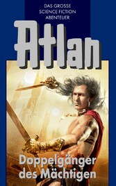 Atlan 43: Doppelgänger des Mächtigen (Blauband)