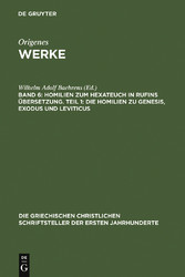 Homilien zum Hexateuch in Rufins Übersetzung. Teil 1: Die Homilien zu Genesis, Exodus und Leviticus