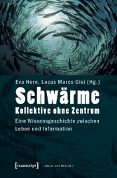 Schwärme - Kollektive ohne Zentrum