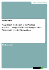 'Eigentlich wollte ich ja nie Winzer werden...' Biografische Erfahrungen eines Winzers in zweiter Generation