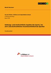 Haftungs- und strafrechtliche Aspekte des Sports. Zur zivil- und strafrechtlichen Verantwortlichkeit der Sportler