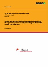 Aufbau, Entwicklung & Optimierung eines integrierten Managementsystems unter Berücksichtigung der DIN EN ISO 9001:2015 Revision