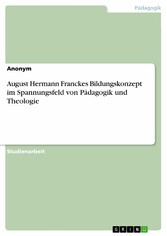 August Hermann Franckes Bildungskonzept im Spannungsfeld von Pädagogik und Theologie