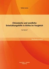 Chinesische und westliche Entwicklungshilfe in Afrika im Vergleich: Cui bono?