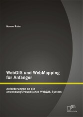 WebGIS und WebMapping für Anfänger: Anforderungen an ein anwendungsfreundliches WebGIS-System