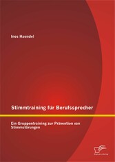 Stimmtraining für Berufssprecher: Ein Gruppentraining zur Prävention von Stimmstörungen