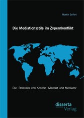 Die Mediationsstile im Zypernkonflikt: Die  Relevanz von Kontext, Mandat und Mediator