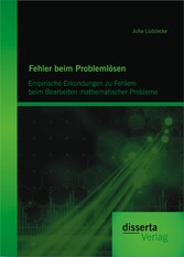 Fehler beim Problemlösen: Empirische Erkundungen zu Fehlern beim Bearbeiten mathematischer Probleme