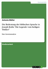 Die Bedeutung der biblischen Sprache in Joseph Roths 'Die Legende vom heiligen Trinker'